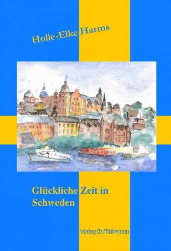 Holle-Elke Harms: Glückliche Zeit in Schweden