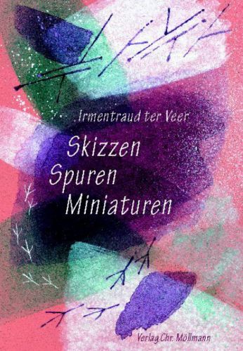 Irmentraud ter Veer: Skizzen, Spuren, Miniaturen