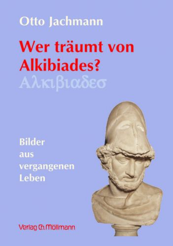 Otto Jachmann: Wer träumt von Alkibiades?
