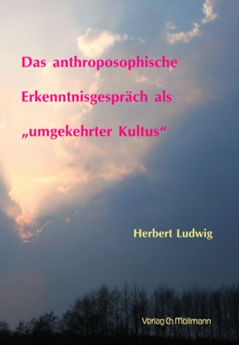 Herbert Ludwig: Das anthroposophische Erkenntnisgespräch