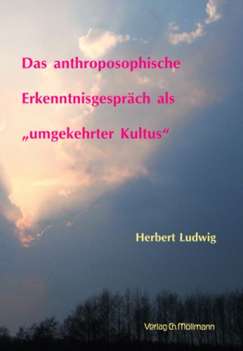 Herbert Ludwig: Das anthroposophische Erkenntnisgespräch