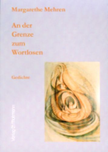 Margarethe Mehren: An der Grenze zum Wortlosen