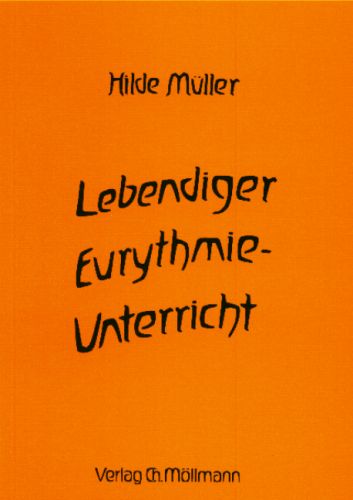 Hilde Müller: Lebendiger Eurythmie-Unterricht
