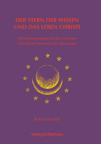 Robert Powell: Der Stern der Weisen und das Leben Christi