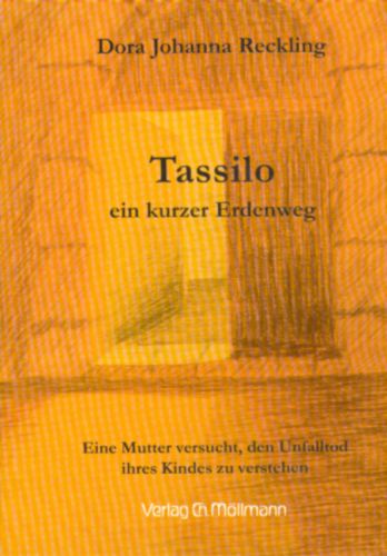 Dora Johanna Reckling: Tassilo - ein kurzer Erdenweg