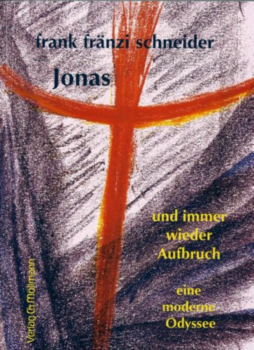 frank fränzi schneider: Jonas - und immer wieder Aufbruch