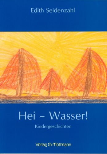 Edith Seidenzahl: Hei – Wasser!