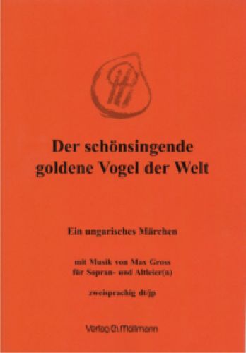 Max Gross: Der schönsingende goldene Vogel der Welt