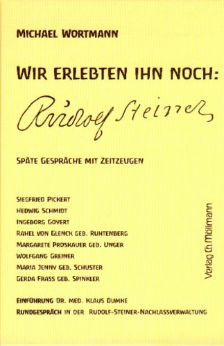 Michael Wortmann: Wir erlebten ihn noch: Rudolf Steiner