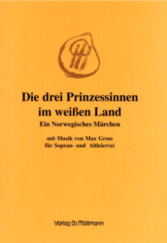 Max Gross: Die 3 Prinzessinnen im weißen Land