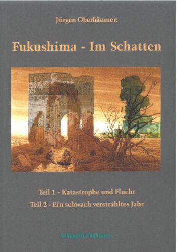Jürgen Oberbäumer: Fukushima - im Schatten