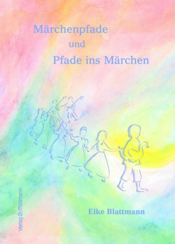 Elke Blattmann: Märchenpfade und Pfade ins Märchen