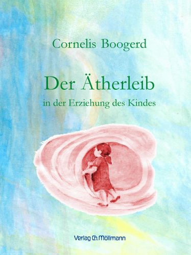 Cornelis Boogerd: Der Ätherleib in der Erziehung des Kindes