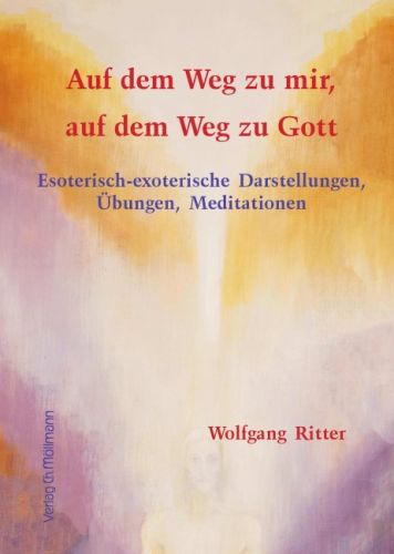 Wolfgang Ritter: Auf dem Weg zu mir, auf dem Weg zu Gott