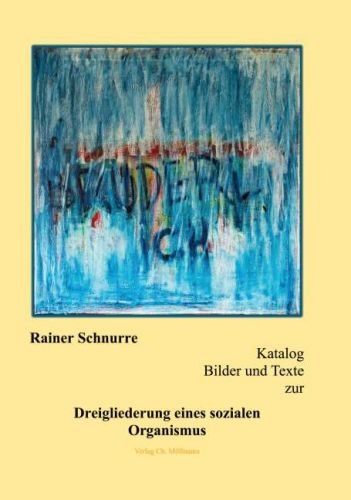 Rainer Schnurre: Katalog: Bilder und Texte zur Dreigliederung eines sozialen Organismus
