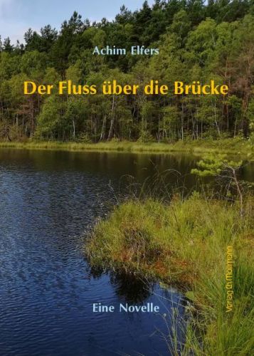 Achim Elfers: Der Fluss über die Brücke
