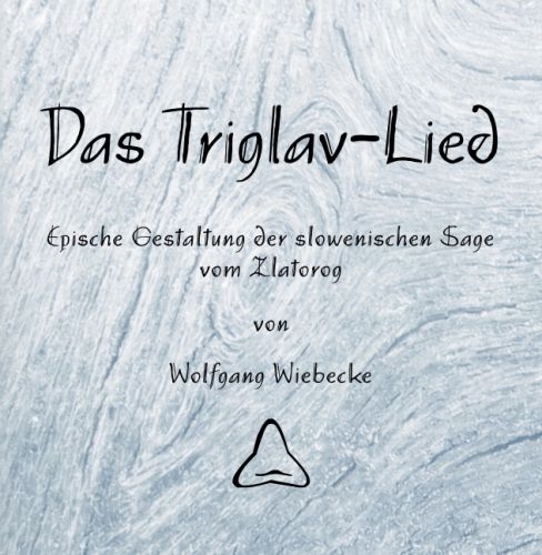 Wolfgang Wiebecke: Das Triglav-Lied