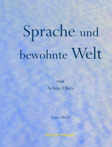 Achim Elfers: Sprache und bewohnte Welt 1