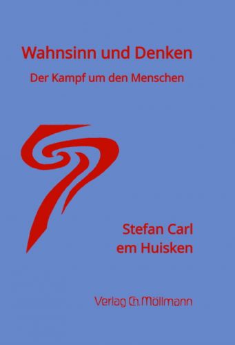 Stefan Carl em Huisken: Wahnsinn und Denken