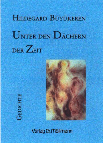 Hildegard Büyükeren: Unter den Dächern der Zeit