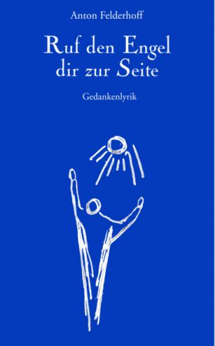 Anton Felderhoff: Ruf den Engel dir zur Seite