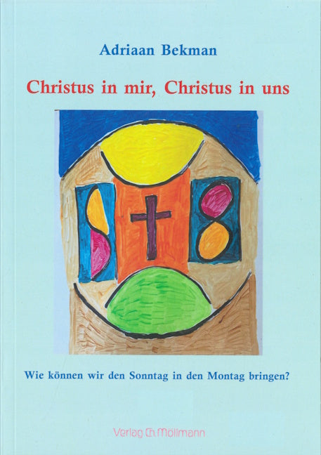 Adriaan Bekman: Christus in mir, Christus in uns