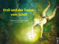 Johanna Schneide und Urs Weth: Ursli und der Traum vom Schiff