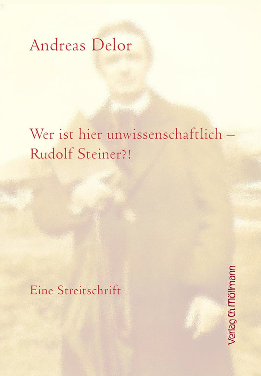 Andreas Delor: Wer ist hier unwissenschaftlich-Rudolf Steiner?
