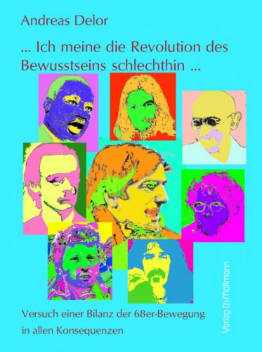 Des Bewußtseins schlechthin... Versuch einer Bilanz der 68er-Bewegung in allen Konsequenzen