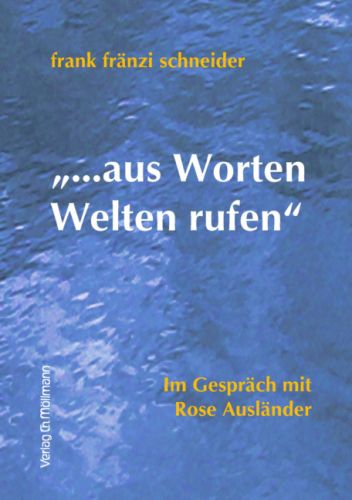 Frank Fränzi Schneider: "...aus Worten Welten rufen"