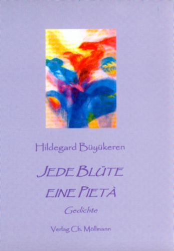 Hildegard Büyükeren: Jede Blüte eine PietÃ