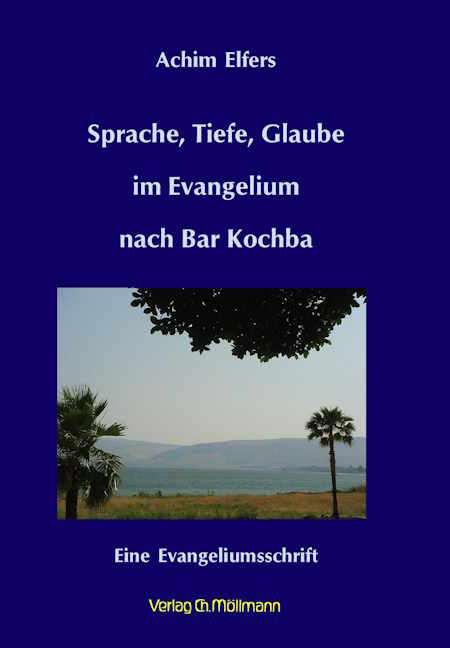 Achim Elfer: Sprache, Tiefe, Glaube im Evangelium nach Bar Kochba
