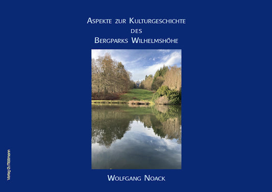 Wolfgang Noack: Aspekte zur Kulturgeschichte des Bergparks Wilhelmshöhe