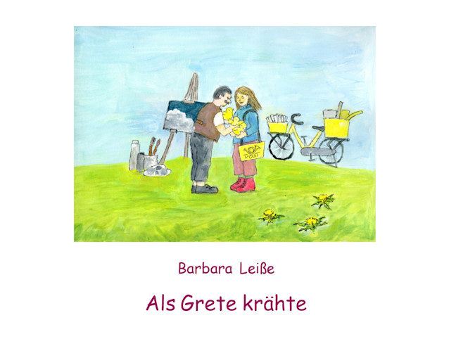 Barbara Leiße: Als Grete krähte