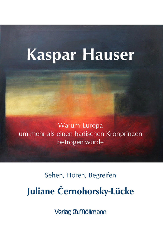 Juliane Černohorsky-Lücke: Kaspar Hauser