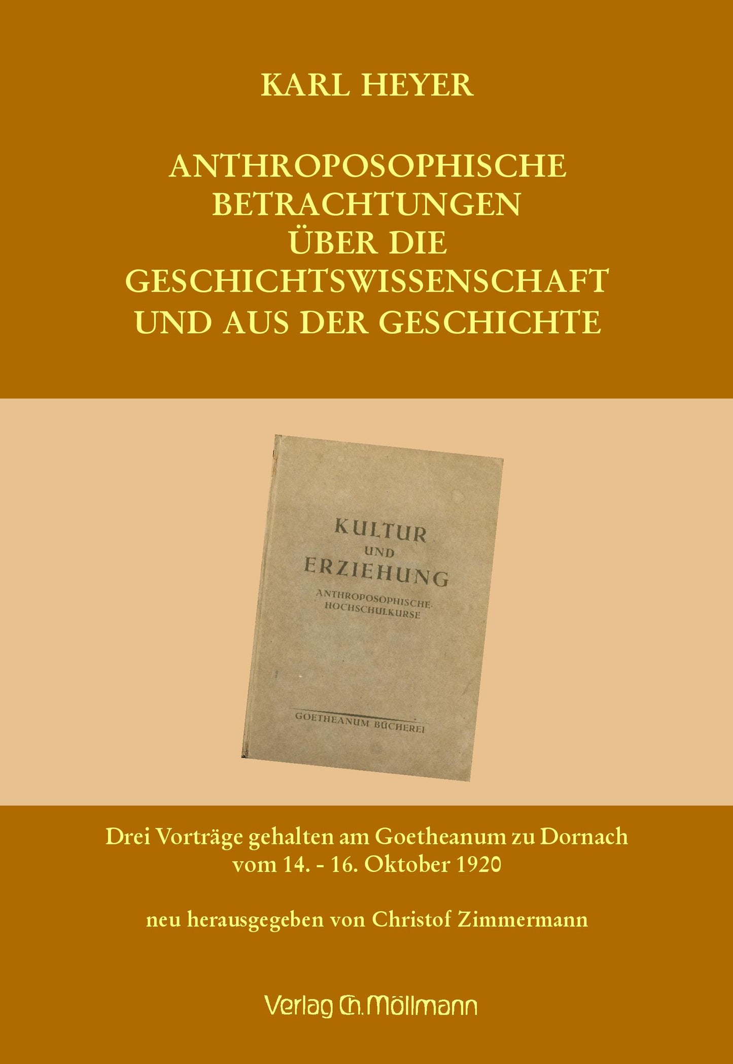Karl Heyer:  Anthroposophische Betrachtungen über die Geschichtswissenschaft und aus der Geschichte